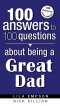 100 ANSWERS TO 100 QUESTIONS ABOUT BEING A GREAT DAD