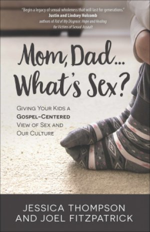 MOM, DAD...WHAT'S SEX
