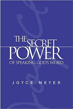 THE SECRET POWER OF SPEAKING GOD'S WORD