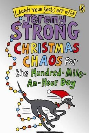JEREMY STRONG: CHRISTMAS CHAOS FOR THE HUNDRED MILE AN HOUR DOG