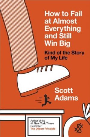 HOW FAIL AT ALMOST EVERYTHING AND STILL WIN BIG