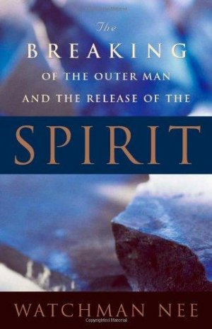 The Breaking of the Outer Man and the Release of the Spirit