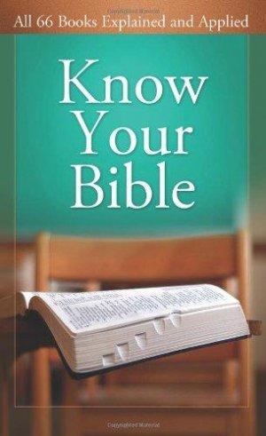 Know Your Bible: All 66 Books Explained and Applied (Value Books)