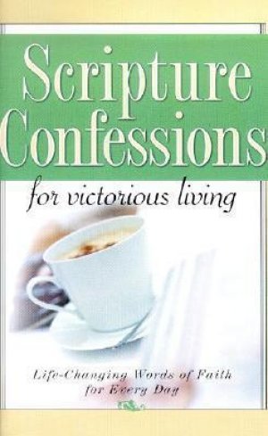 SCRIPTURE CONFESSIONS FOR VICTORIOUS LIVING