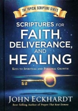 Scriptures for Faith, Deliverance, and Healing