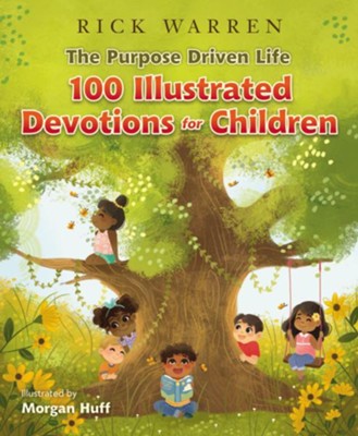 THE PURPOSE DRIVEN LIFE: 100 ILLUSTRATED DEVOTION FOR CHILDREN