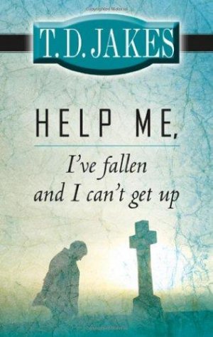 HELP ME,I HAVE FALLEN/GET UP