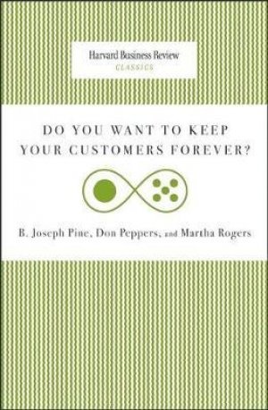 HBR: DO YOU WANT TO KEEP YOUR CUSTOMERS FOREVER?