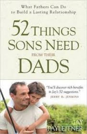 52 THINGS SONS NEEDS FROM THEIR DAD