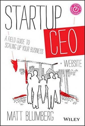 Startup CEO: A Field Guide to Scaling Up Your Business, + Website