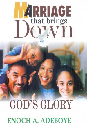 MARRIAGE THAT BRINGS DOWN GOD'S GLORY
