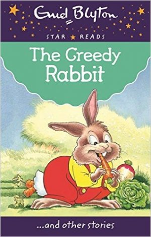 The Greedy Rabbit (Enid Blyton: Star Reads Series 4)