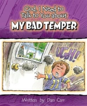 MY BAD TEMPER (God, I Need to Talk to You About...)