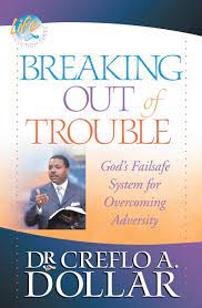 Breaking Out of Trouble: God's Failsafe System for overcoming Adversity