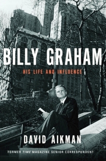 BILLY GRAHAM:HIS LIFE AND INFLUENCE