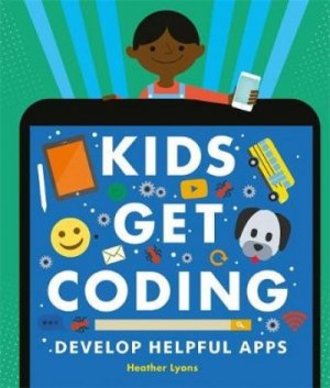 KIDS GET CODING - DEVELOP HELPFUL APPS
