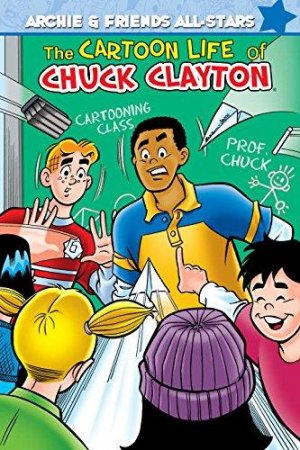 Archie & Friends All-Stars Volume 3: The Cartoon Life Of Chuck Clayton